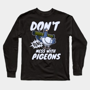 don't mess with pigeons funny Long Sleeve T-Shirt